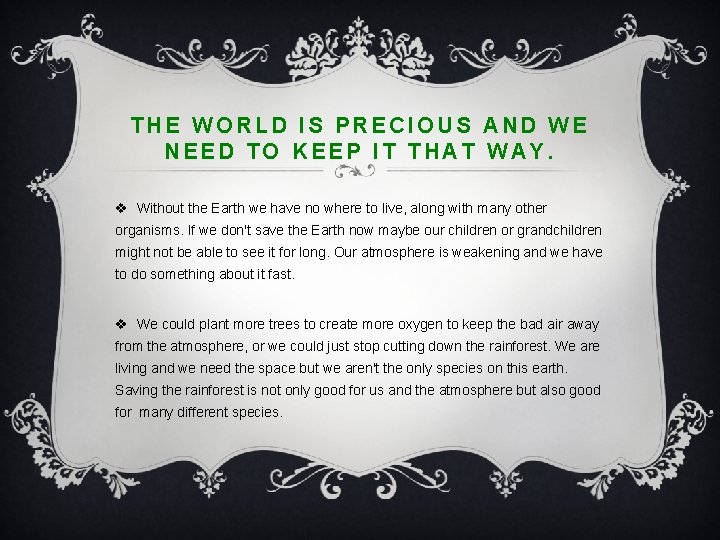 THE WORLD IS PRECIOUS AND WE NEED TO KEEP IT THAT WAY. v Without