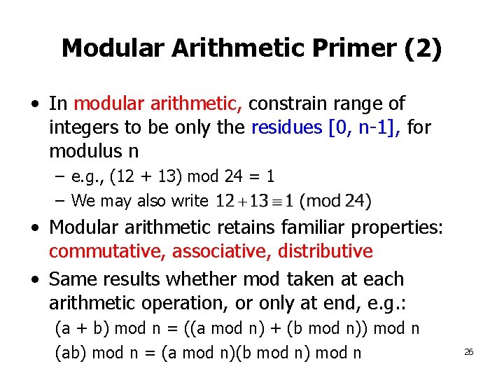 Modular Arithmetic Primer (2) • In modular arithmetic, constrain range of integers to be