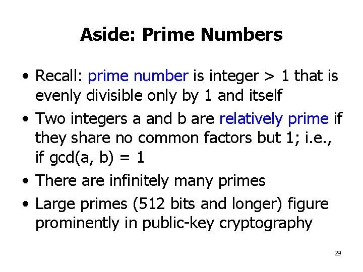 Aside: Prime Numbers • Recall: prime number is integer > 1 that is evenly