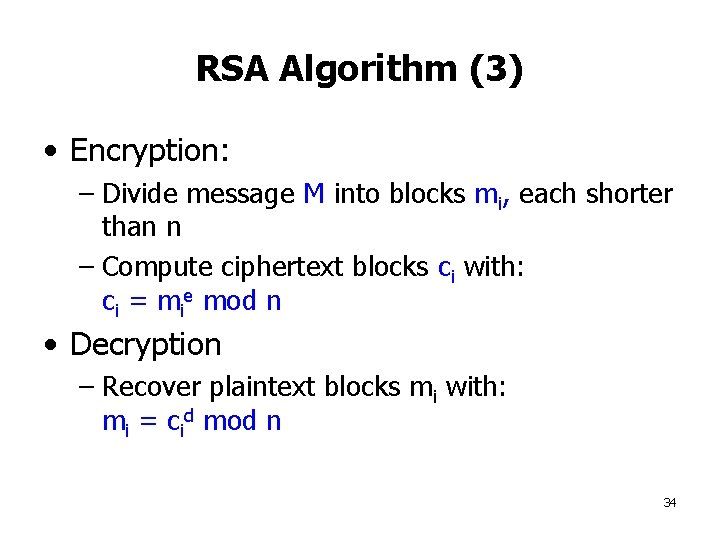 RSA Algorithm (3) • Encryption: – Divide message M into blocks mi, each shorter