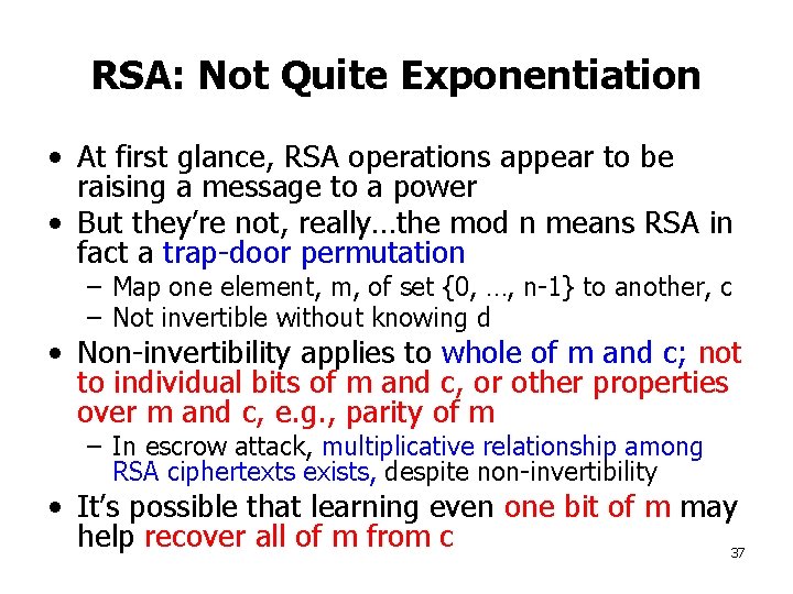 RSA: Not Quite Exponentiation • At first glance, RSA operations appear to be raising