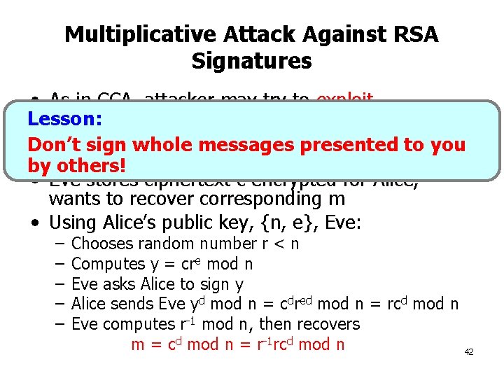 Multiplicative Attack Against RSA Signatures • As in CCA, attacker may try to exploit