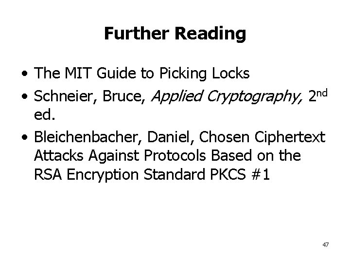Further Reading • The MIT Guide to Picking Locks • Schneier, Bruce, Applied Cryptography,