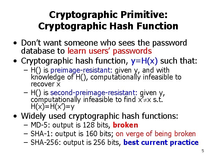 Cryptographic Primitive: Cryptographic Hash Function • Don’t want someone who sees the password database