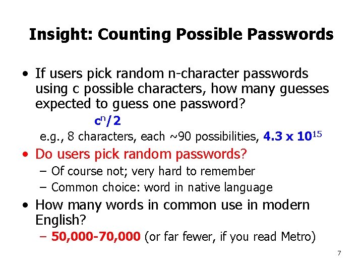 Insight: Counting Possible Passwords • If users pick random n-character passwords using c possible