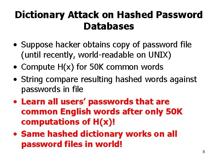 Dictionary Attack on Hashed Password Databases • Suppose hacker obtains copy of password file
