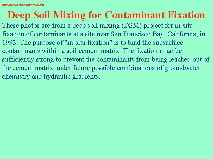 BAØI GIAÛNG A Pr. Dr. CHA U NGOÏCAÅN Deep Soil Mixing for Contaminant Fixation