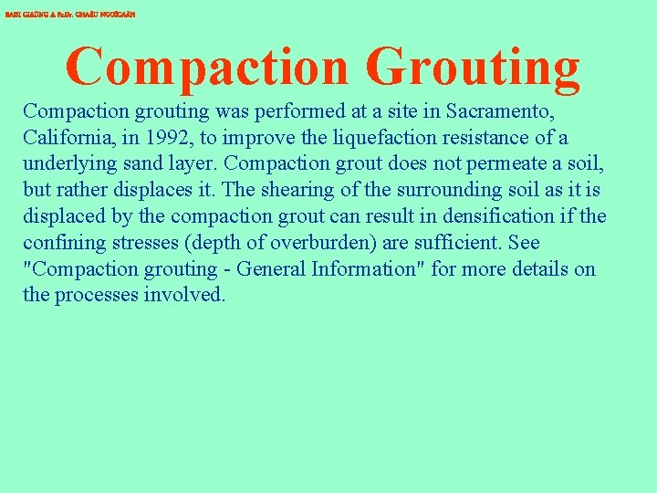 BAØI GIAÛNG A Pr. Dr. CHA U NGOÏCAÅN Compaction Grouting Compaction grouting was performed