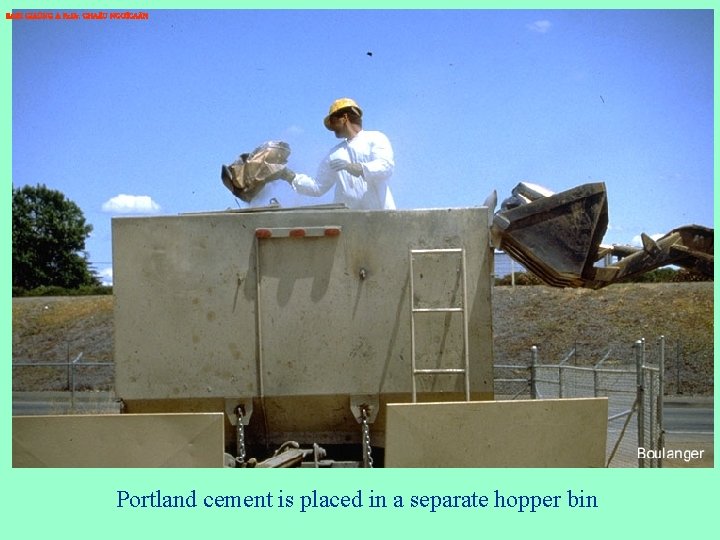 BAØI GIAÛNG A Pr. Dr. CHA U NGOÏCAÅN Portland cement is placed in a