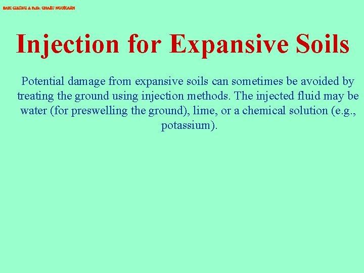 BAØI GIAÛNG A Pr. Dr. CHA U NGOÏCAÅN Injection for Expansive Soils Potential damage
