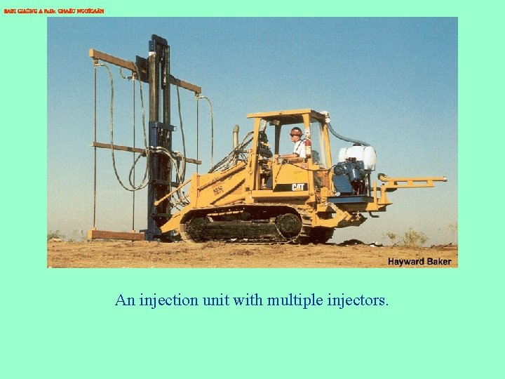 BAØI GIAÛNG A Pr. Dr. CHA U NGOÏCAÅN An injection unit with multiple injectors.