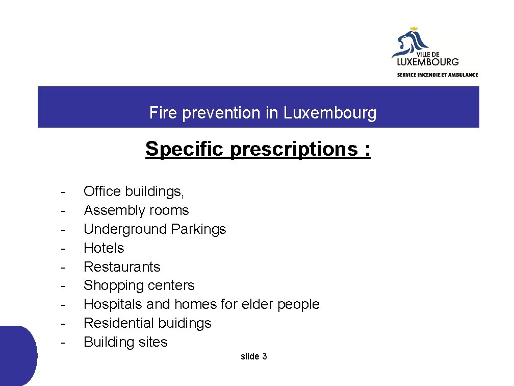  Fire prevention in Luxembourg Specific prescriptions : - Office buildings, Assembly rooms Underground