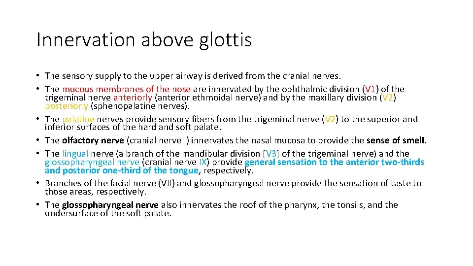 Innervation above glottis • The sensory supply to the upper airway is derived from