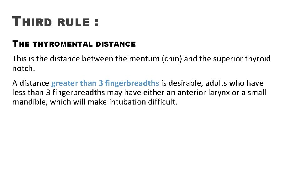 THIRD THE RULE : THYROMENTAL DISTANCE This is the distance between the mentum (chin)