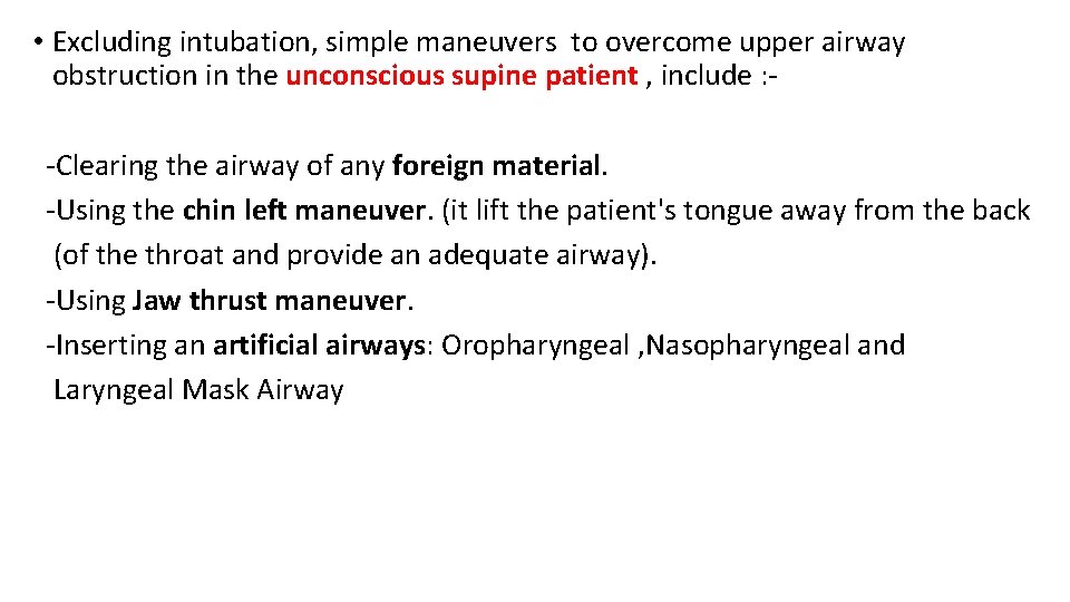  • Excluding intubation, simple maneuvers to overcome upper airway obstruction in the unconscious