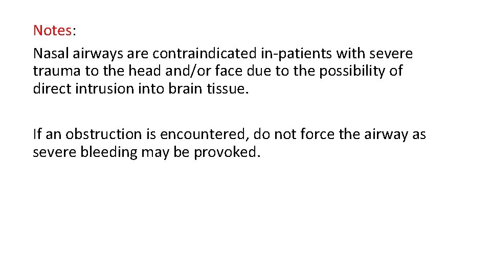 Notes: Nasal airways are contraindicated in-patients with severe trauma to the head and/or face