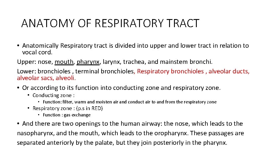 ANATOMY OF RESPIRATORY TRACT • Anatomically Respiratory tract is divided into upper and lower