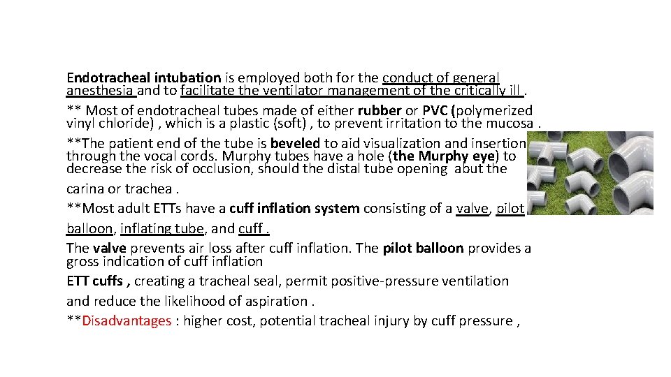 Endotracheal intubation is employed both for the conduct of general anesthesia and to facilitate