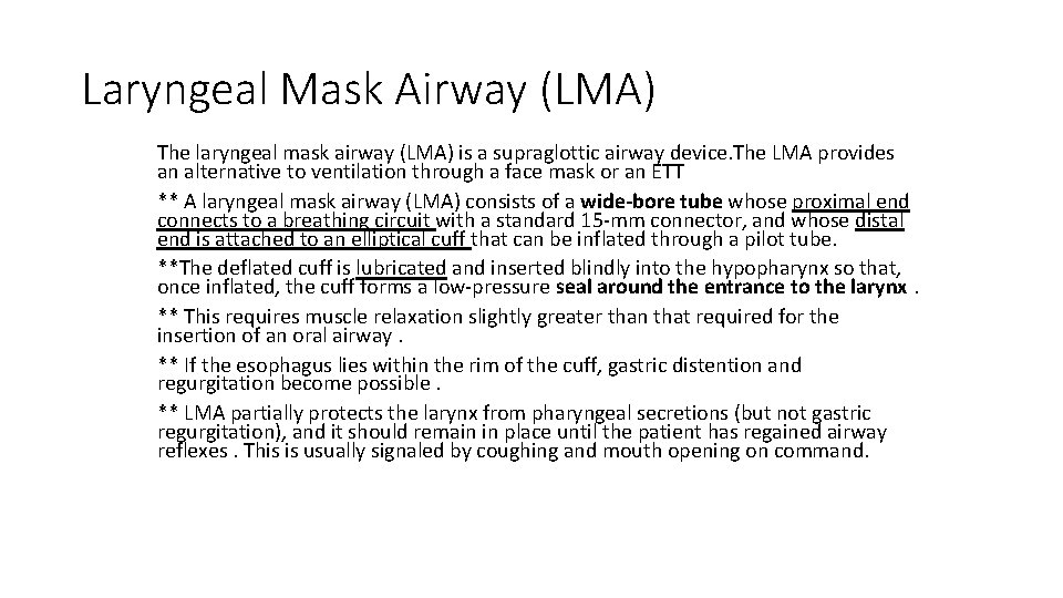 Laryngeal Mask Airway (LMA) The laryngeal mask airway (LMA) is a supraglottic airway device.