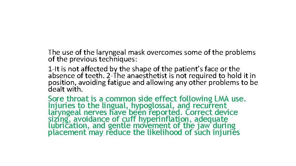 The use of the laryngeal mask overcomes some of the problems of the previous