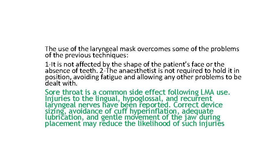 The use of the laryngeal mask overcomes some of the problems of the previous The use of the laryngeal mask overcomes some of the problems of the previous