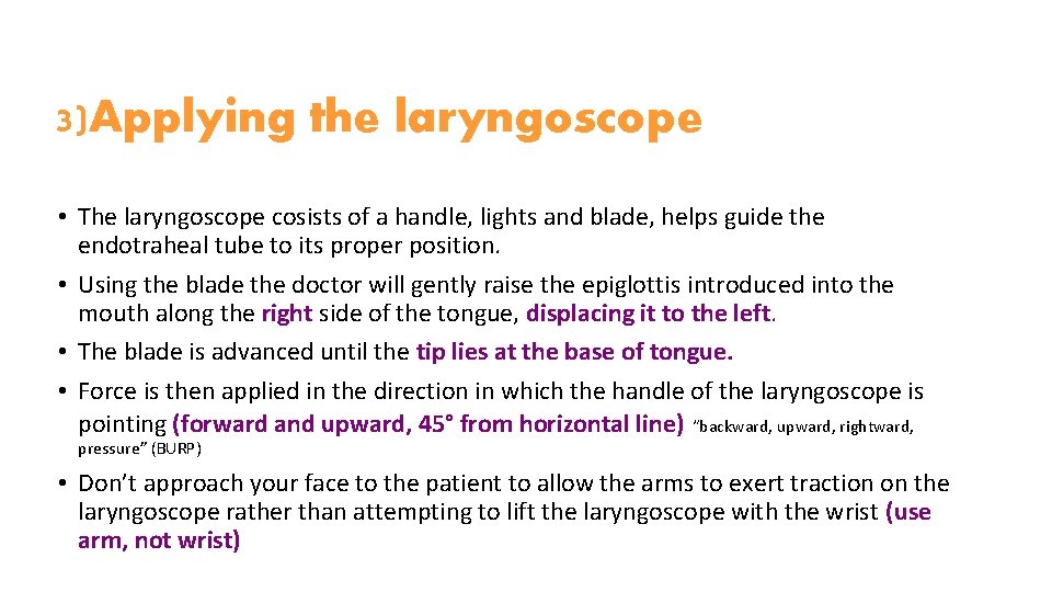 3)Applying the laryngoscope • The laryngoscope cosists of a handle, lights and blade, helps 3)Applying the laryngoscope • The laryngoscope cosists of a handle, lights and blade, helps
