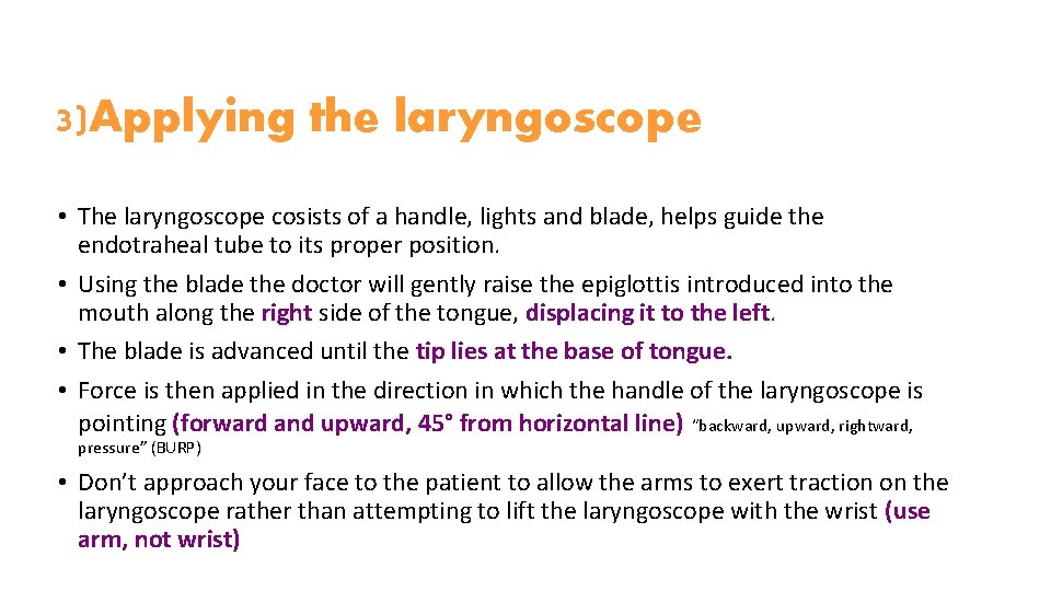 3)Applying the laryngoscope • The laryngoscope cosists of a handle, lights and blade, helps