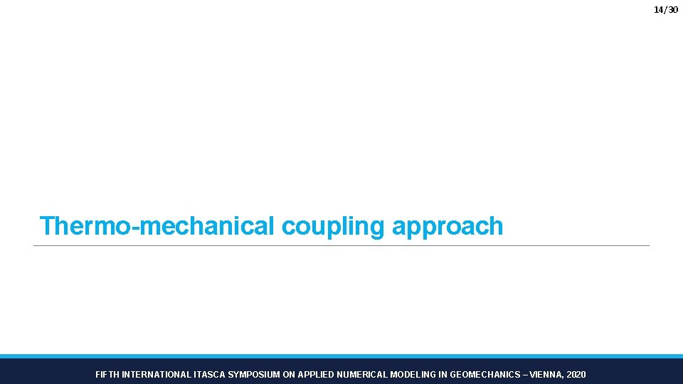 14/30 Thermo-mechanical coupling approach FIFTH INTERNATIONAL ITASCA SYMPOSIUM ON APPLIED NUMERICAL MODELING IN GEOMECHANICS