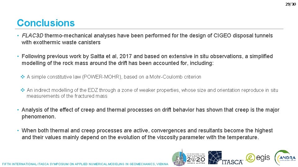 29/30 Conclusions • FLAC 3 D thermo-mechanical analyses have been performed for the design