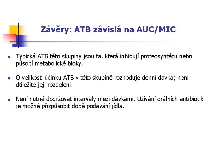 Závěry: ATB závislá na AUC/MIC n n n Typická ATB této skupiny jsou ta,