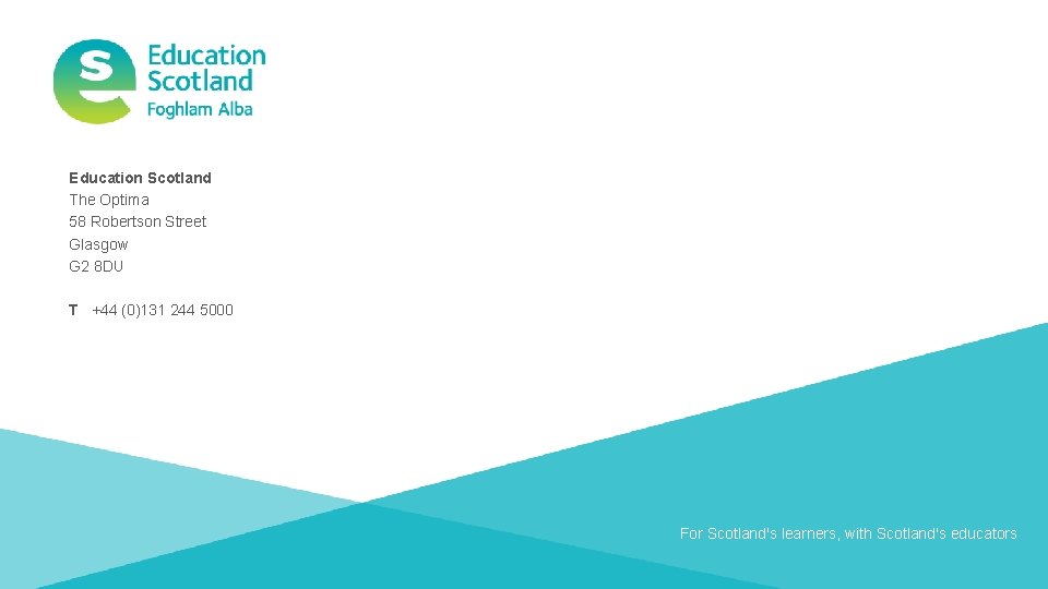 Education Scotland The Optima 58 Robertson Street Glasgow G 2 8 DU T +44