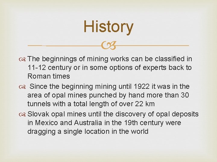 History The beginnings of mining works can be classified in 11 -12 century or