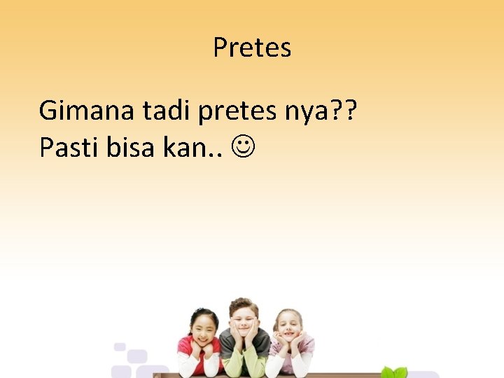 Pretes Gimana tadi pretes nya? ? Pasti bisa kan. . 