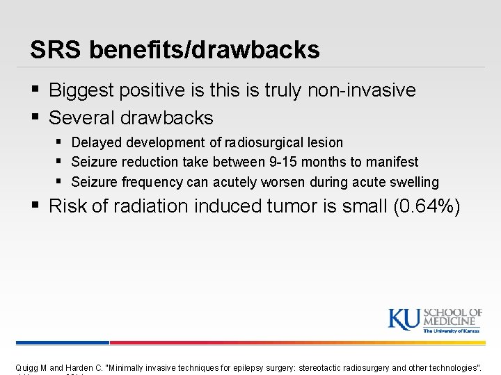 SRS benefits/drawbacks § Biggest positive is this is truly non-invasive § Several drawbacks §