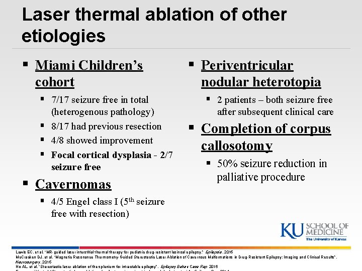 Laser thermal ablation of other etiologies § Miami Children’s cohort § 7/17 seizure free
