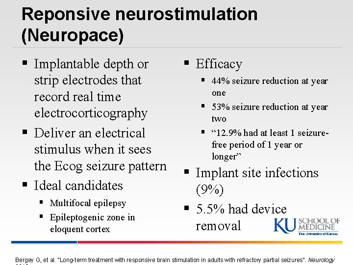 Reponsive neurostimulation (Neuropace) § Implantable depth or strip electrodes that record real time electrocorticography