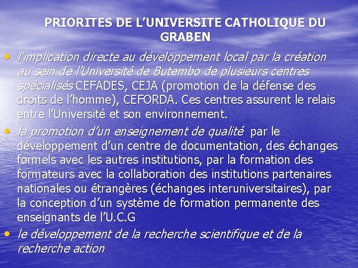 PRIORITES DE L’UNIVERSITE CATHOLIQUE DU GRABEN • l'implication directe au développement local par la