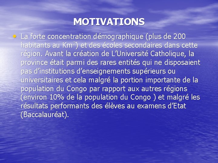 MOTIVATIONS • La forte concentration démographique (plus de 200 habitants au Km 2) et