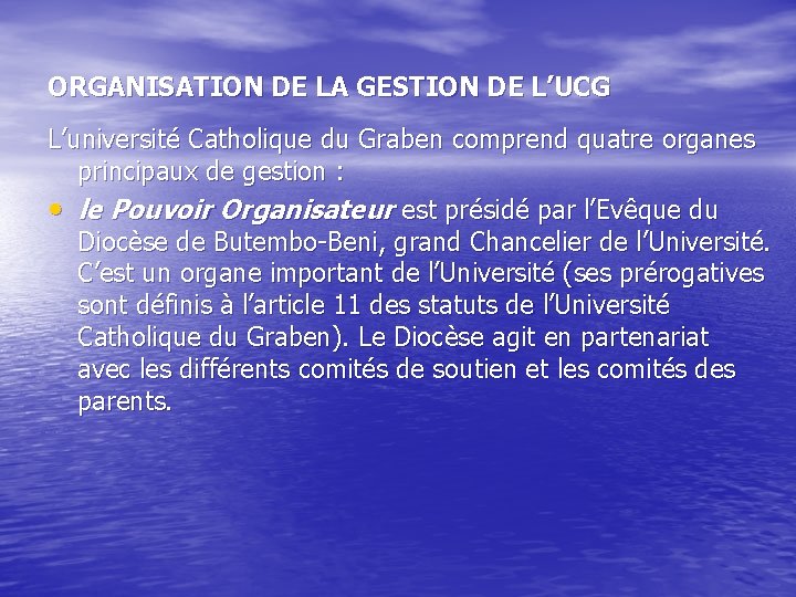 ORGANISATION DE LA GESTION DE L’UCG L’université Catholique du Graben comprend quatre organes principaux