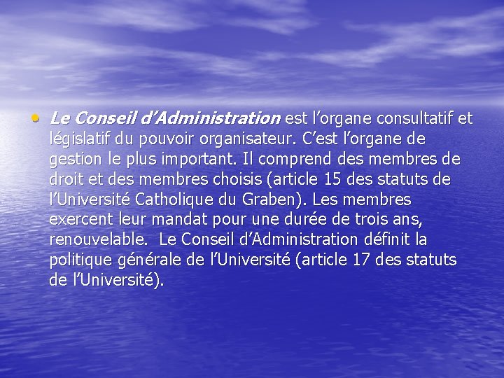  • Le Conseil d’Administration est l’organe consultatif et législatif du pouvoir organisateur. C’est
