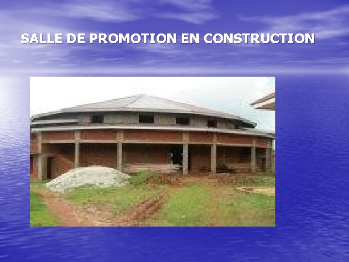 SALLE DE PROMOTION EN CONSTRUCTION 