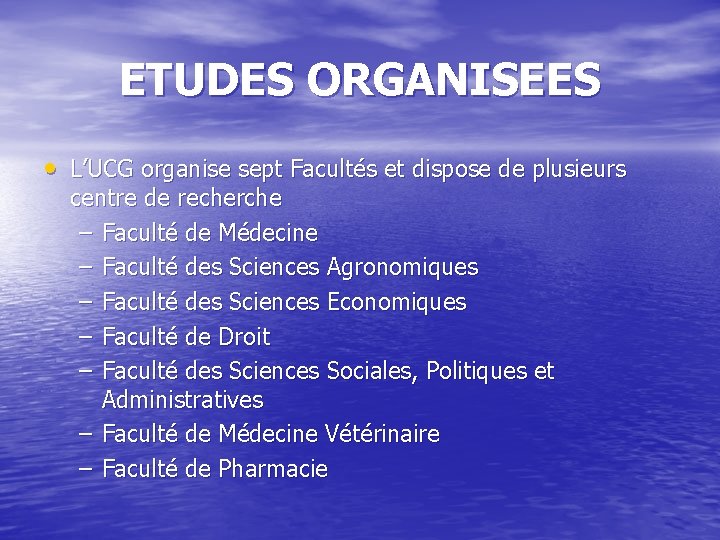 ETUDES ORGANISEES • L’UCG organise sept Facultés et dispose de plusieurs centre de recherche