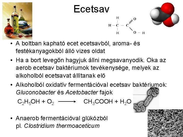 Ecetsav • A boltban kapható ecetsavból, aroma- és festékanyagokból álló vizes oldat • Ha