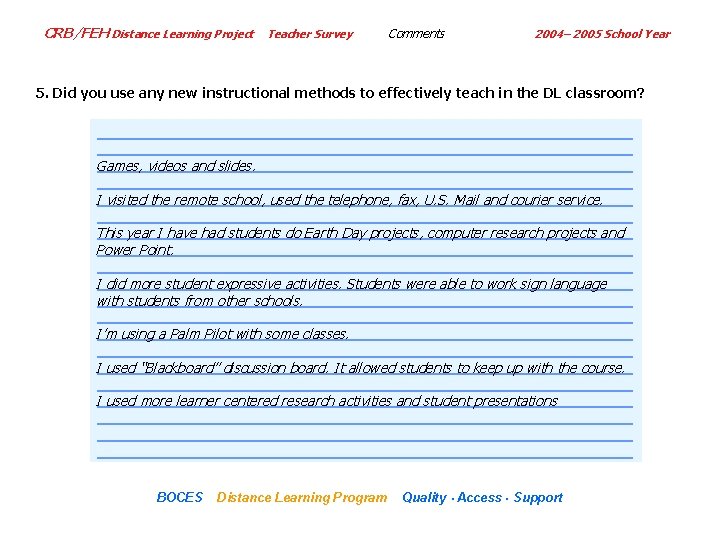CRB/FEH Distance Learning Project Teacher Survey Comments 2004– 2005 School Year 5. Did you
