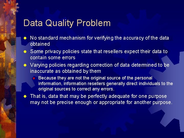 Data Quality Problem No standard mechanism for verifying the accuracy of the data obtained