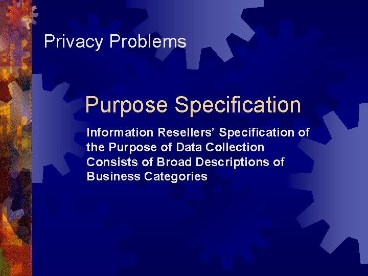 Privacy Problems Purpose Specification Information Resellers’ Specification of the Purpose of Data Collection Consists