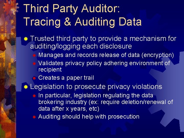 Third Party Auditor: Tracing & Auditing Data ® Trusted third party to provide a