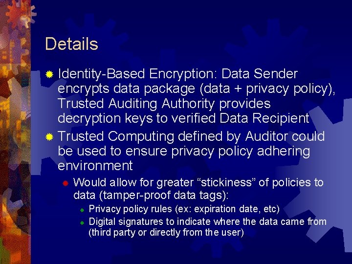 Details ® Identity-Based Encryption: Data Sender encrypts data package (data + privacy policy), Trusted