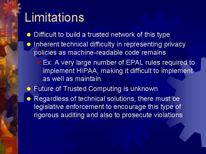 Limitations Difficult to build a trusted network of this type ® Inherent technical difficulty