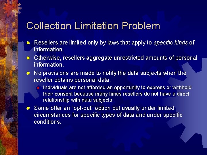 Collection Limitation Problem Resellers are limited only by laws that apply to specific kinds
